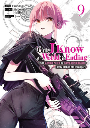 Only I Know the World Is Ending and Getting Killed by Rampaging Beasts Only Makes Me Stronger (Manga) Vol. 9