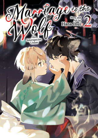 Marriage to the Wolf: An Interspecies Union Vol. 2 by Hana Inui