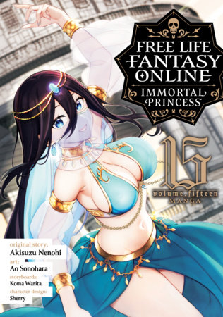 Free Life Fantasy Online: Immortal Princess (Manga) Vol. 15 by Akisuzu Nenohi