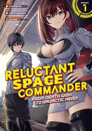 Reluctant Space Commander: From Death Wish to Galactic Hero! (Manga) Vol. 1 by Norasiro