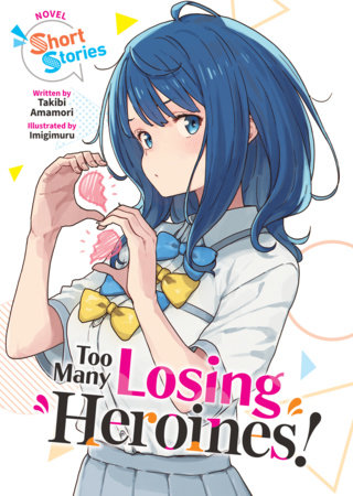Too Many Losing Heroines! (Light Novel) Short Stories by Takibi Amamori