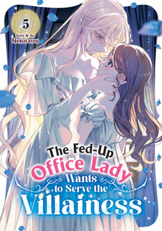 The Fed-Up Office Lady Wants to Serve the Villainess Vol. 5 by Nekotarou