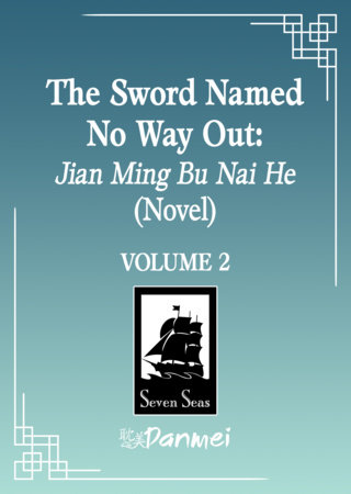 The Sword Named No Way Out: Jian Ming Bu Nai He (Novel) Vol. 2 by Huai Shang