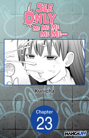 See Only Me Me Me Me Me.. #023 by Kuriicha