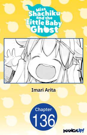 Miss Shachiku and the Little Baby Ghost #136 by Imari Arita