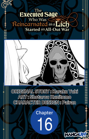 The Executed Sage Who Was Reincarnated as a Lich Started an All-Out War #016 by Karaku Yuki and Shotarou Kunitomo