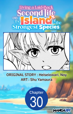 Living a Laid-Back Second Life on the Island of the Strongest Species #030 by Heiseiowari, Noy and Shu Yamaura