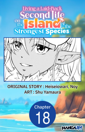 Living a Laid-Back Second Life on the Island of the Strongest Species #018 by Heiseiowari, Noy and Shu Yamaura