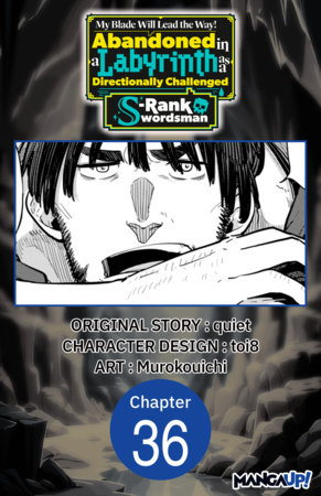 My Blade Will Lead the Way! Abandoned in a Labyrinth as a Directionally Challenged S-Rank Swordsman #036