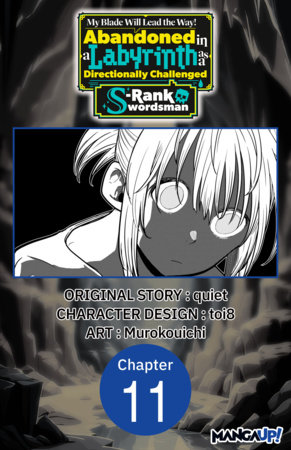My Blade Will Lead the Way! Abandoned in a Labyrinth as a Directionally Challenged S-Rank Swordsman #011 by Quiet, Toi8 and Murokouichi