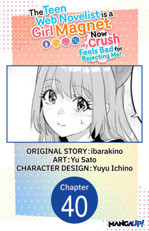 The Teen Web Novelist is a Girl Magnet: Now My Crush Feels Bad for Rejecting Me! #040