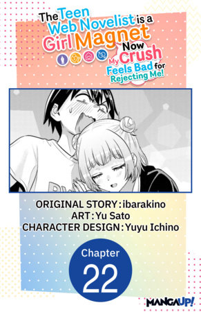 The Teen Web Novelist is a Girl Magnet: Now My Crush Feels Bad for Rejecting Me! #022 by ibarakino and Yu Sato