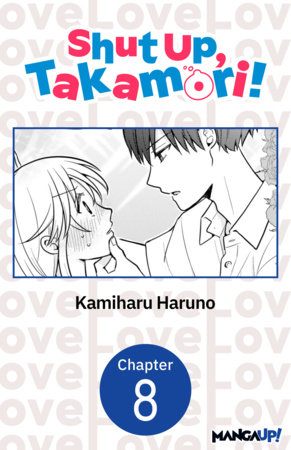 Shut Up, Takamori! #008 by Kamiharu Haruno