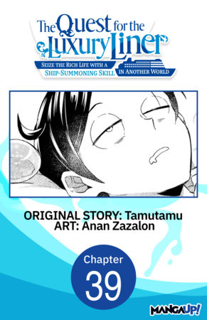 The Quest for the Luxury Liner: Seize the Rich Life with a Ship-Summoning Skill in Another World #039 by Tamutamu and Anan Zazalon