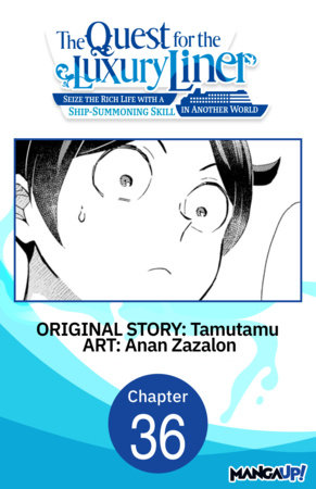 The Quest for the Luxury Liner: Seize the Rich Life with a Ship-Summoning Skill in Another World #036 by Tamutamu and Anan Zazalon