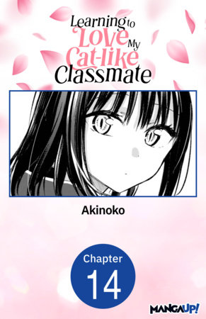 Learning to Love My Cat-like Classmate #014 by Akinoko