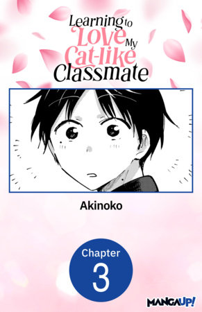 Learning to Love My Cat-like Classmate #003 by Akinoko