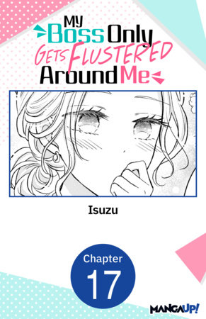 My Boss Only Gets Flustered Around Me #017