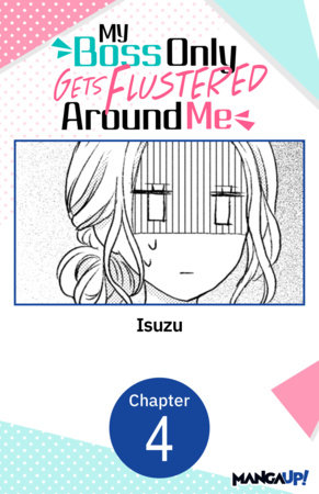 My Boss Only Gets Flustered Around Me #004 by Isuzu