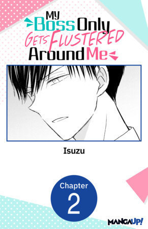 My Boss Only Gets Flustered Around Me #002 by Isuzu