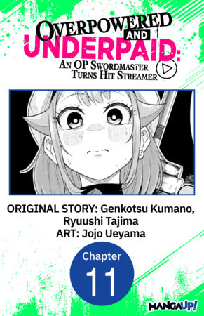 Overpowered and Underpaid: An OP Swordmaster Turns Hit Streamer #011 by Genkotsu Kumano, Ryuushi Tajima and Jojo Ueyama