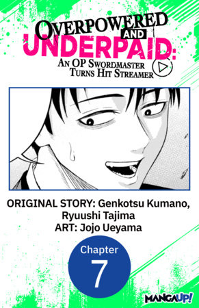 Overpowered and Underpaid: An OP Swordmaster Turns Hit Streamer #007 by Genkotsu Kumano, Ryuushi Tajima and Jojo Ueyama