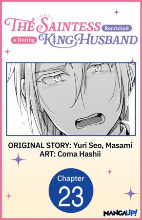 The Saintess Recruited a Doting King Husband #023 by Masami,Coma Hashii,Yuri Seo