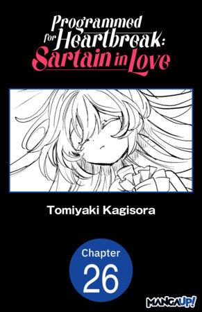 Programmed for Heartbreak: Sartain in Love #026