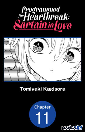 Programmed for Heartbreak: Sartain in Love #011 by Tomiyaki Kagisora