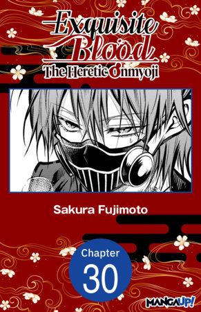 Exquisite Blood: The Heretic Onmyoji #030 by Sakura Fujimoto
