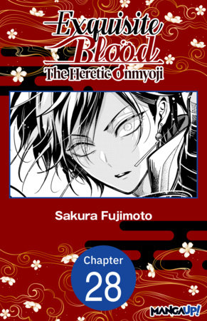 Exquisite Blood: The Heretic Onmyoji #028 by Sakura Fujimoto
