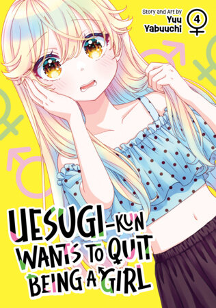 Uesugi-kun Wants to Quit Being a Girl Vol. 4 by Yuu Yabuuchi