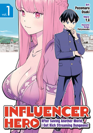 Influencer Hero: After Saving Another World, I Got Rich Streaming Dungeons! (Manga) Vol. 1 by Y.A.