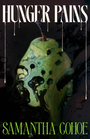 Hunger Pains by Samantha Cohoe