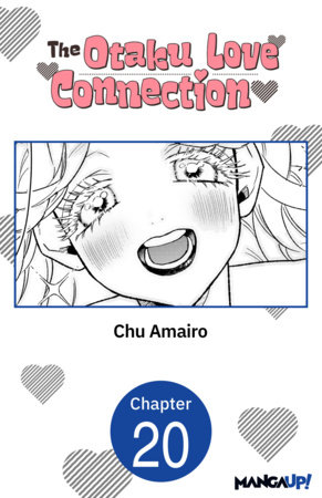 The Otaku Love Connection #020 by Chu Amairo