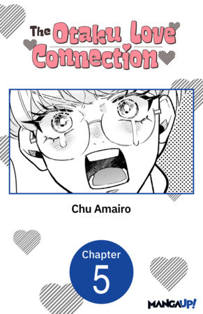 The Otaku Love Connection #005 by Chu Amairo