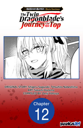 From Old Country Bumpkin to Master Swordsman: The Twin Dragonblade's Journey to the Top #012 by Shigeru Sagazaki and Sasami Hazama