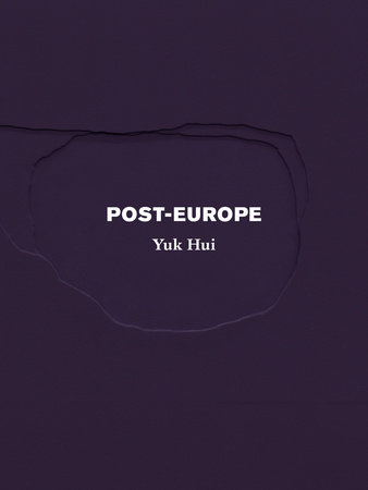 Post-Europe by Yuk Hui