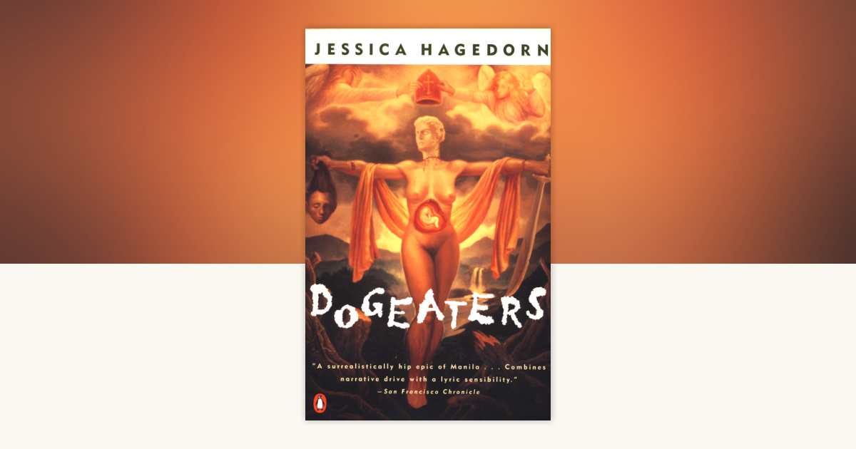 Dogeaters by Jessica Hagedorn: 9780140149043 | PenguinRandomHouse.com: Books