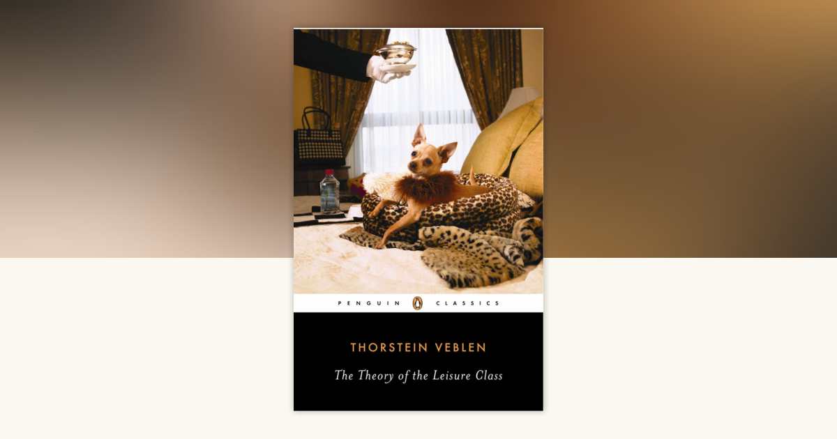 The Theory of the Leisure Class by Thorstein Veblen: 9780140187953