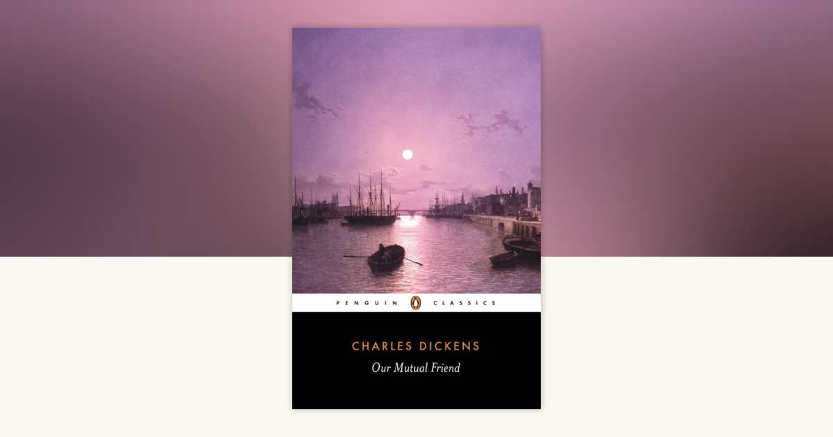 Our Mutual Friend by Charles Dickens: 9780140434972