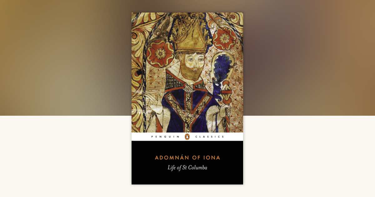 The Life of Saint Columba by Adomnan of Iona: 9780140444629