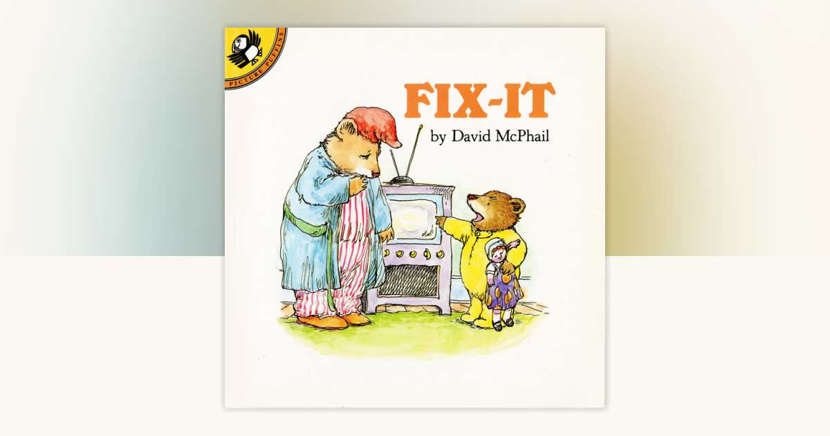 Fix-It by David McPhail: 9780140547528 | PenguinRandomHouse.com: Books