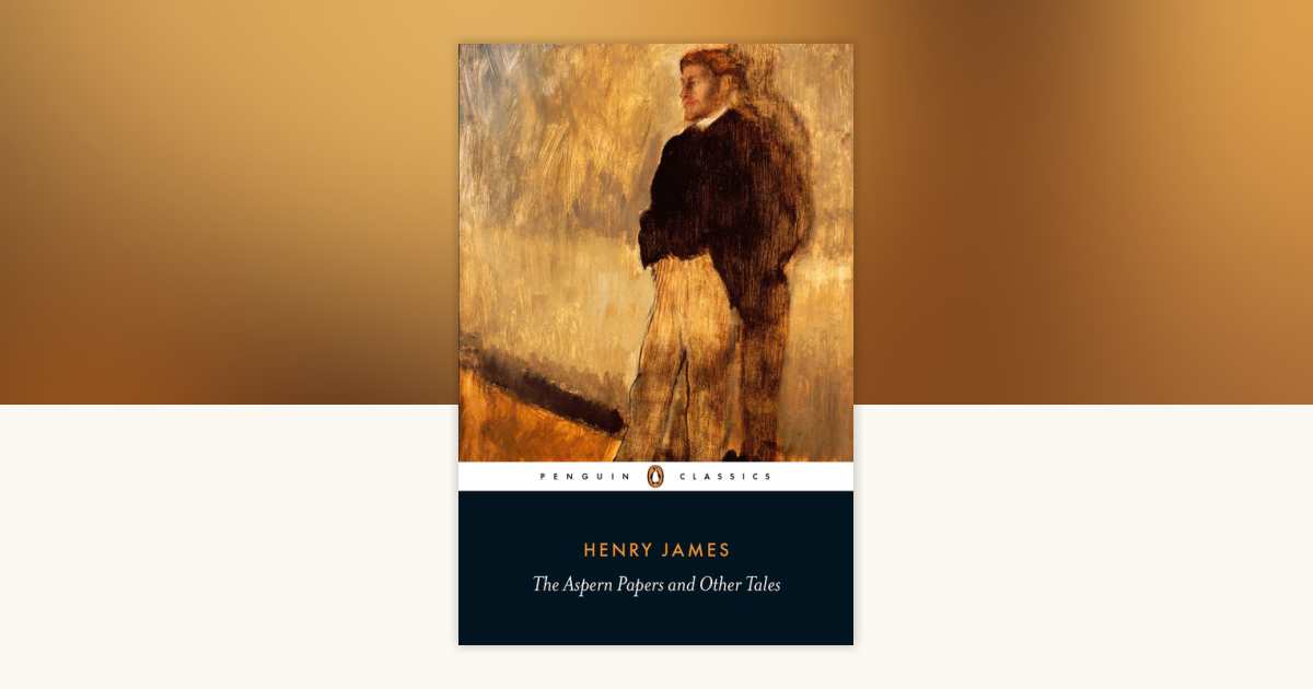 The Aspern Papers and Other Tales by Henry James: 9780141389790