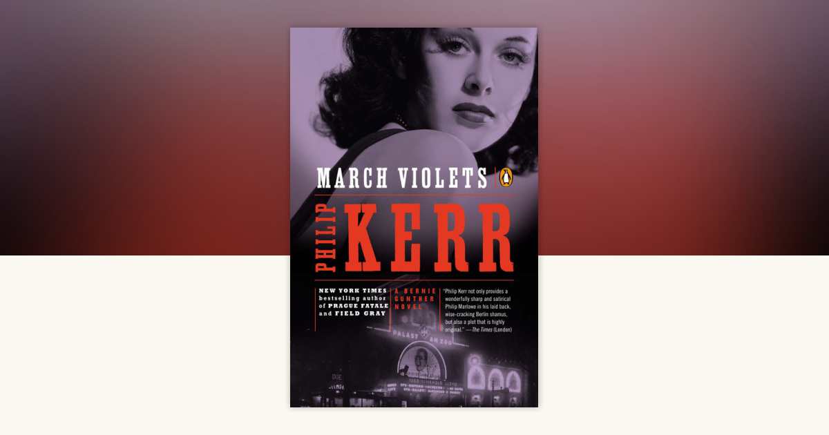 March Violets by Philip Kerr: 9780142004142 | PenguinRandomHouse.com: Books