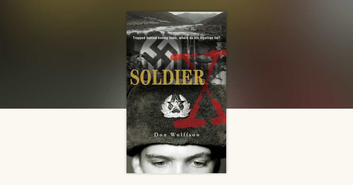 Soldier X by Don L. Wulffson: 9780142500736 | PenguinRandomHouse.com: Books