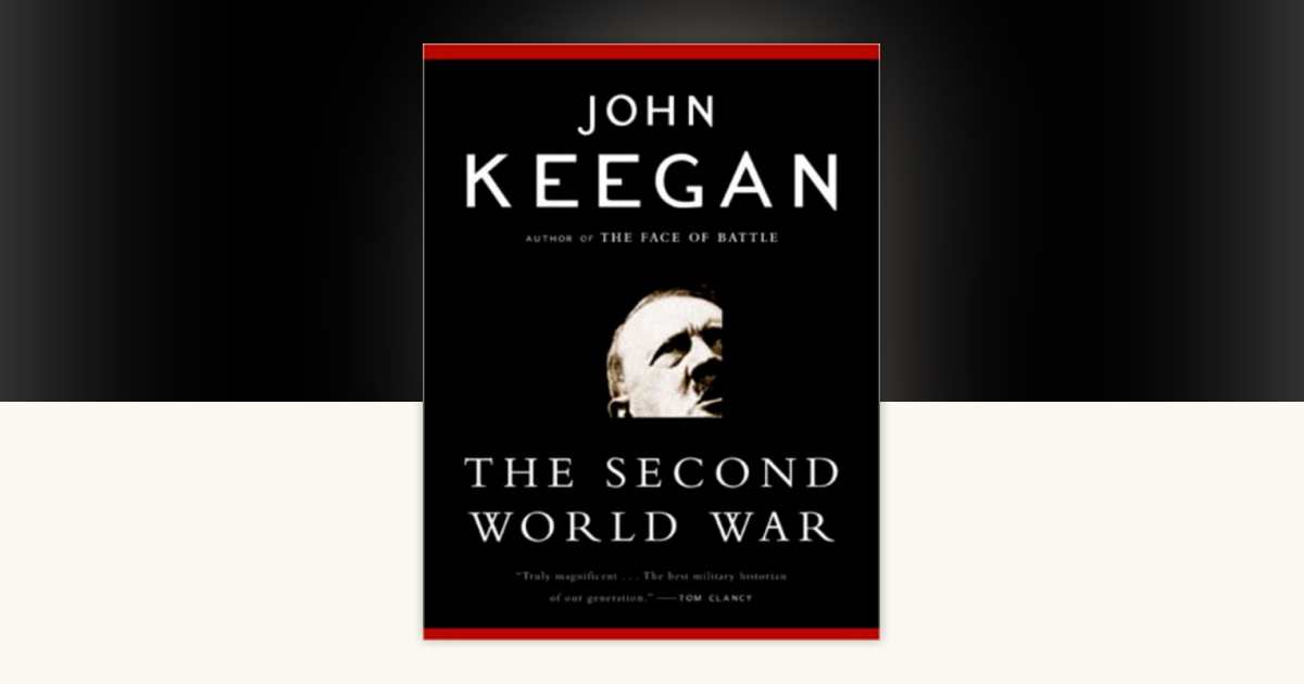 The Second World War by John Keegan: 9780143035732 | PenguinRandomHouse.com: Books