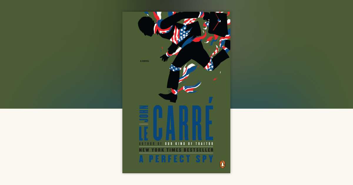 A Perfect Spy by John le Carré: 9780143119760 | PenguinRandomHouse