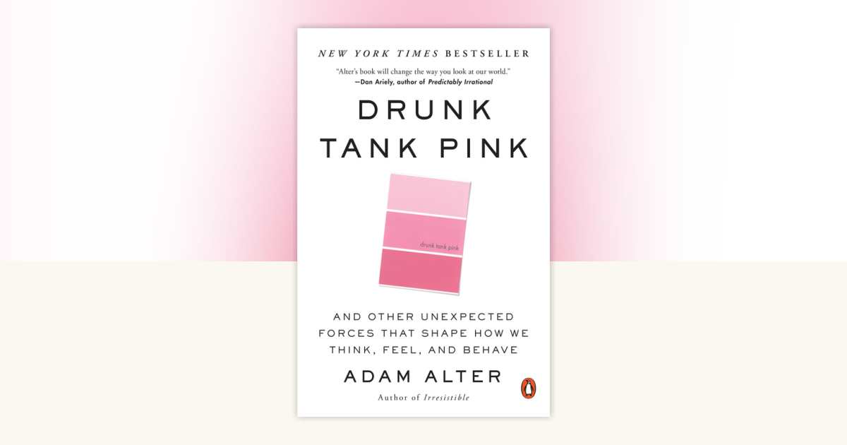 Drunk Tank Pink by Adam Alter: 9780143124931 | PenguinRandomHouse