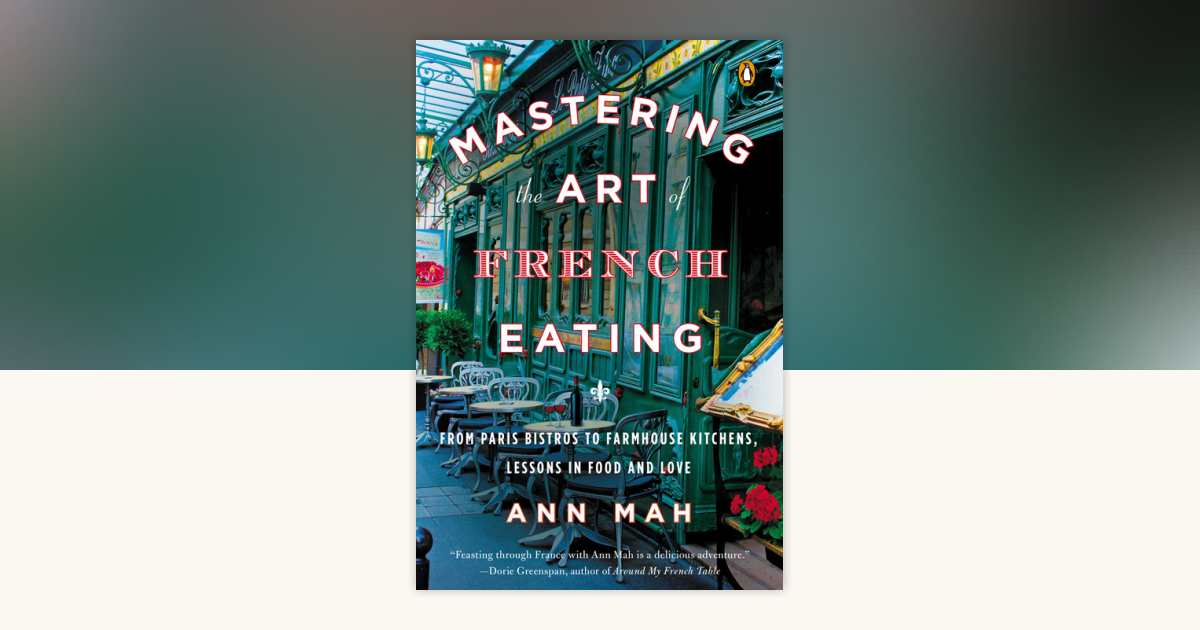 Mastering the Art of French Eating by Ann Mah: 9780143125921 ...
